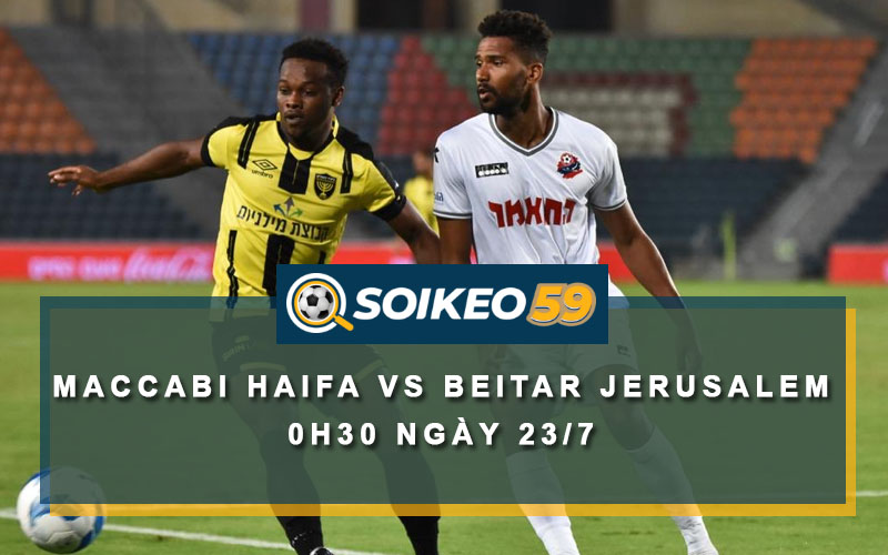 Soi kèo Maccabi Haifa vs Beitar Jerusalem 0h30 ngày 23/7