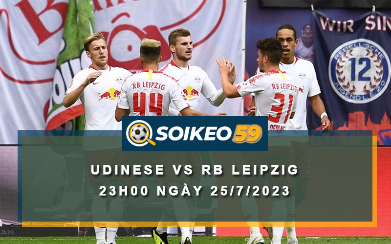 Soi kèo Udinese vs RB Leipzig 23h00 ngày 25/7/2023