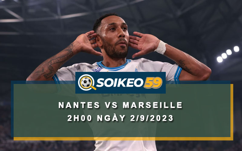 Soi kèo Nantes vs Marseille 2h00 ngày 2/9/2023