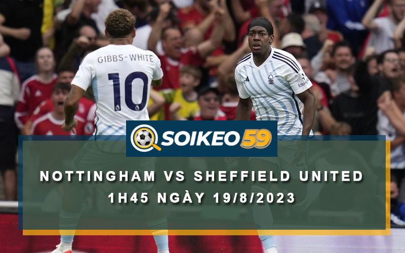Soi kèo Nottingham vs Sheffield United 1h45 ngày 19/8/2023
