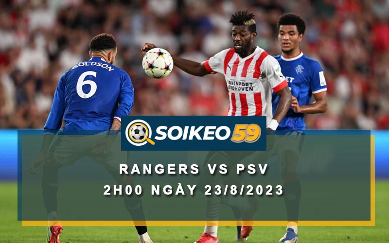 Soi kèo Rangers vs PSV 2h00 ngày 23/8/2023
