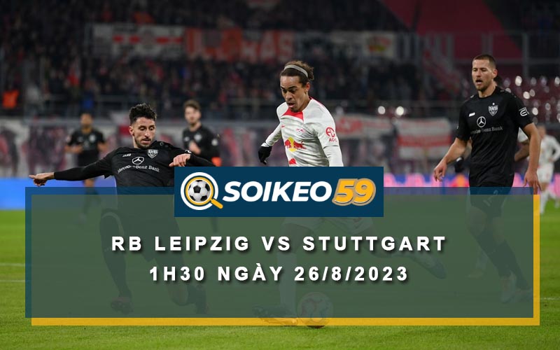 Soi kèo RB Leipzig vs Stuttgart 1h30 ngày 26/8/2023