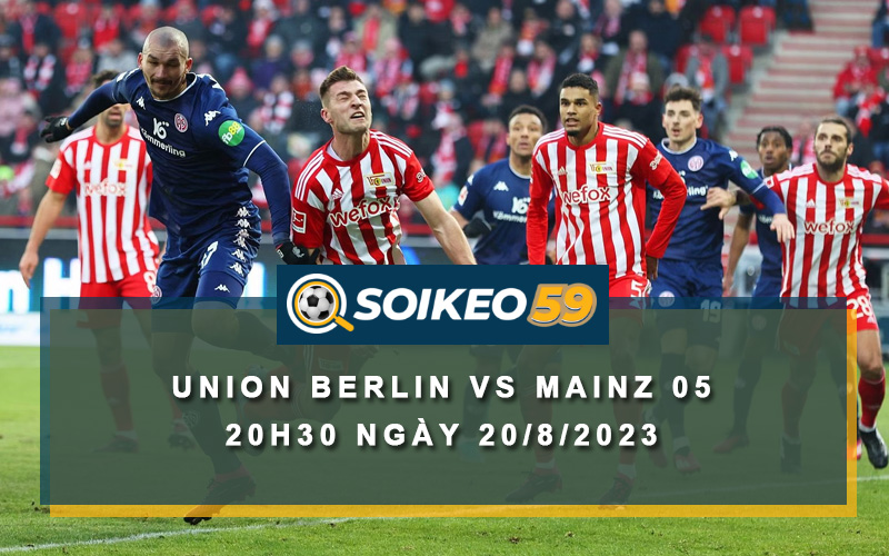 Soi kèo Union Berlin vs Mainz 05 20h30 ngày 20/8/2023