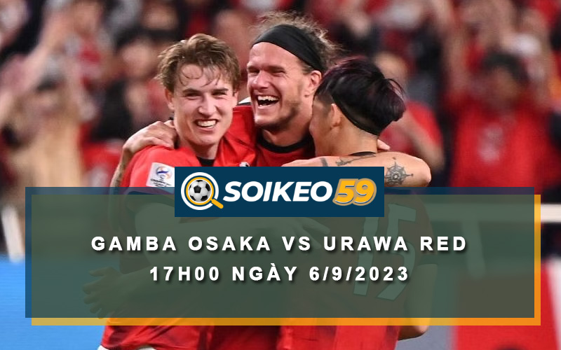 Soi kèo Gamba Osaka vs Urawa Red 17h00 ngày 6/9/2023