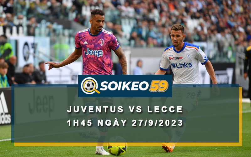 Soi kèo Juventus vs Lecce 1h45 ngày 27/9/2023