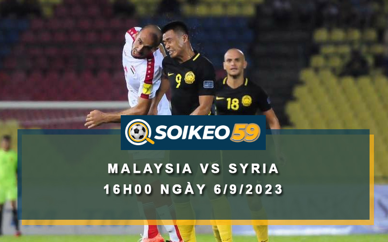 Soi kèo Malaysia vs Syria 16h00 ngày 6/9/2023