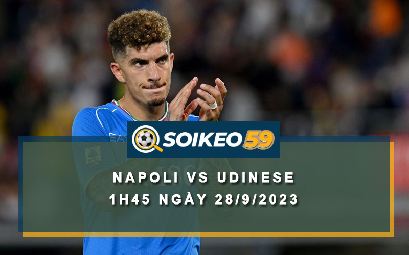 Soi kèo Napoli vs Udinese 1h45 ngày 28/9/2023