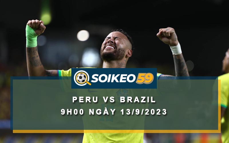Soi kèo Peru vs Brazil 9h00 ngày 13/9/2023