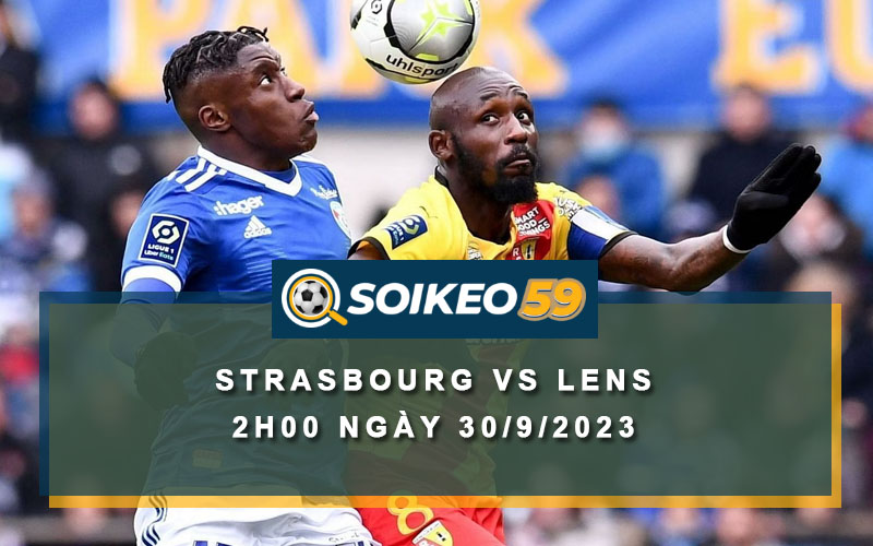 Soi kèo Strasbourg vs Lens 2h00 ngày 30/9/2023