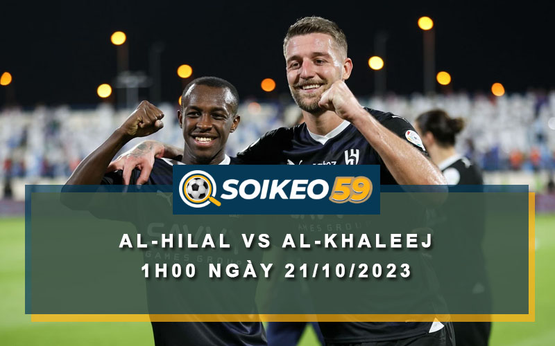 Soi kèo Al-Hilal vs Al-Khaleej 1h00 ngày 21/10/2023