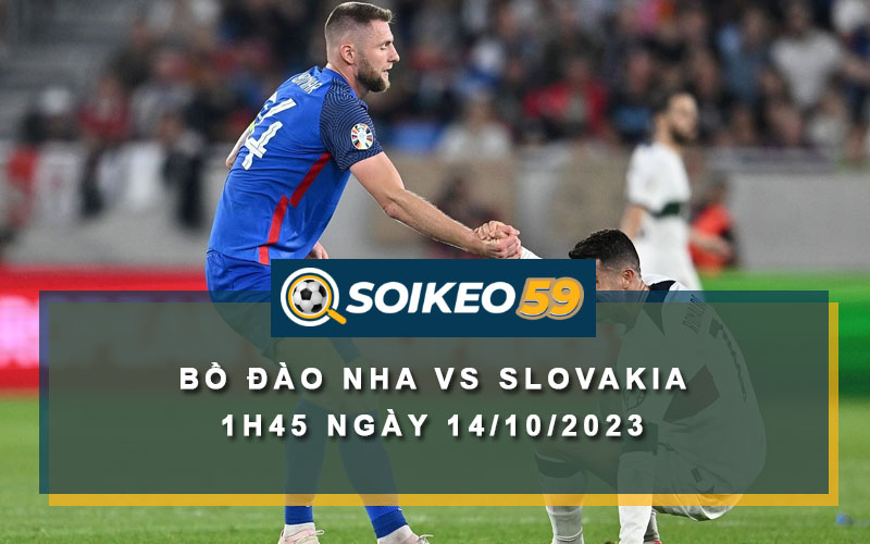 Soi kèo Bồ Đào Nha vs Slovakia 1h45 ngày 14/10/2023