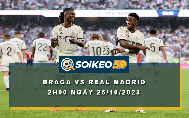 Soi kèo Braga vs Real Madrid 2h00 ngày 25/10/2023