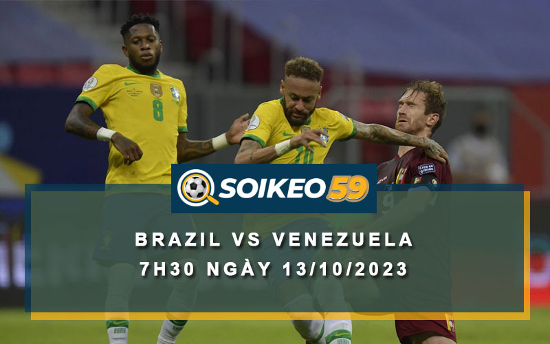 Soi kèo Brazil vs Venezuela 7h30 ngày 13/10/2023