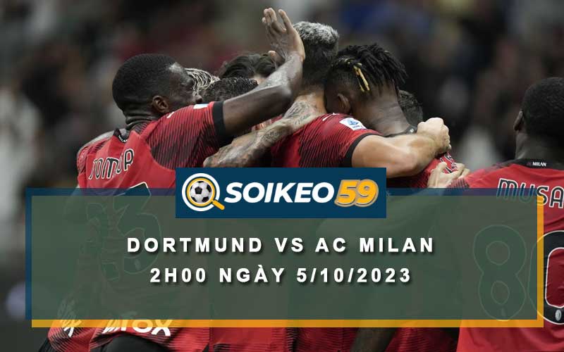 Soi kèo Dortmund vs AC Milan 2h00 ngày 5/10/2023