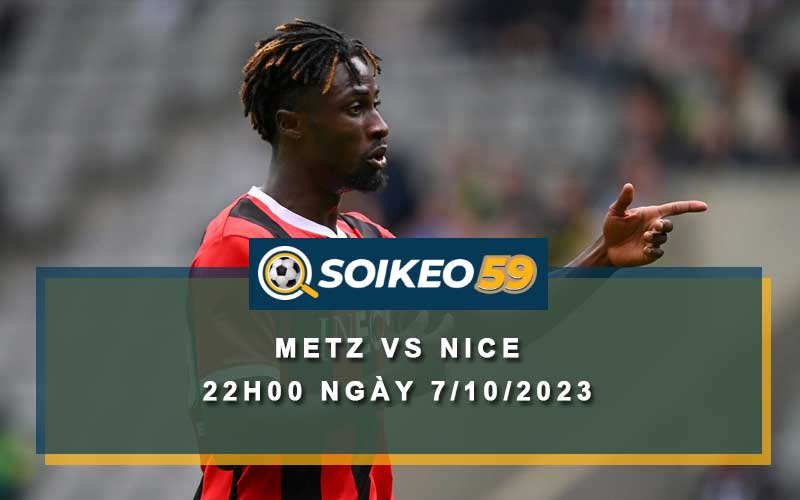 Soi kèo Metz vs Nice 22h00 ngày 7/10/2023