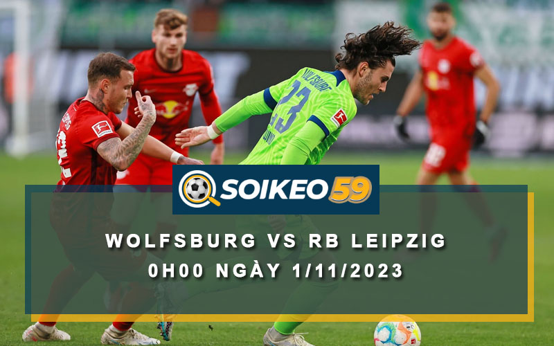 Soi kèo Wolfsburg vs RB Leipzig 0h00 ngày 1/11/2023