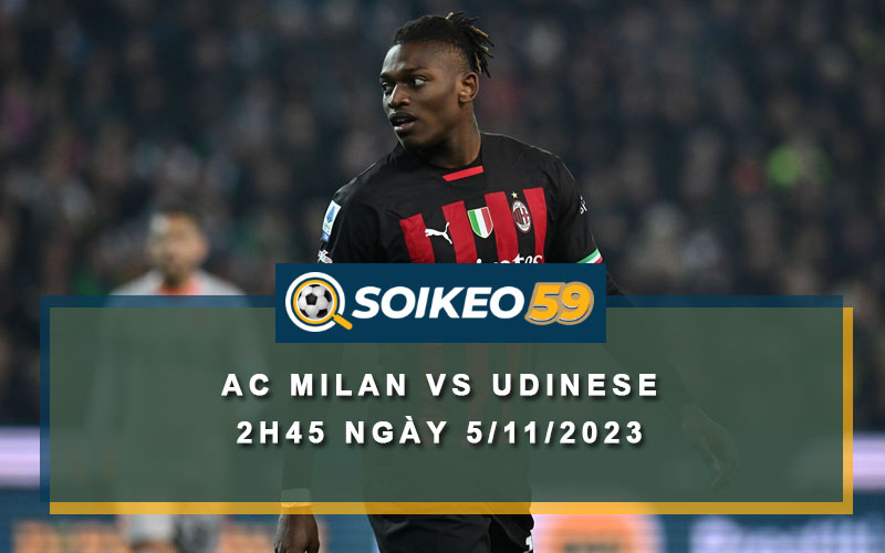 Soi kèo AC Milan vs Udinese 2h45 ngày 5/11/2023