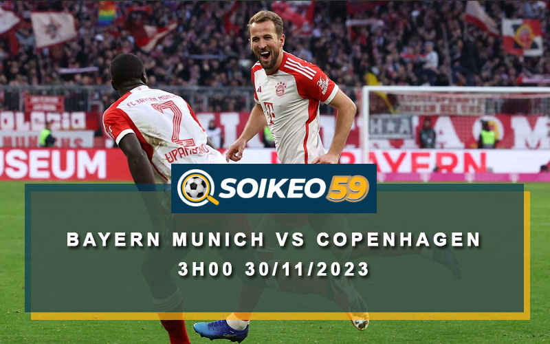 Soi kèo Bayern Munich vs Copenhagen 3h00 30/11/2023