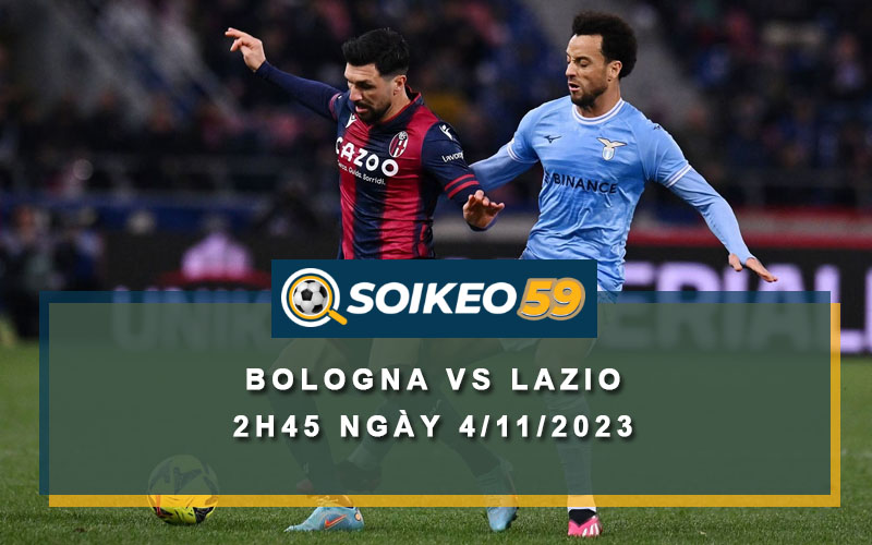 Soi kèo Bologna vs Lazio 2h45 ngày 4/11/2023 | Serie A