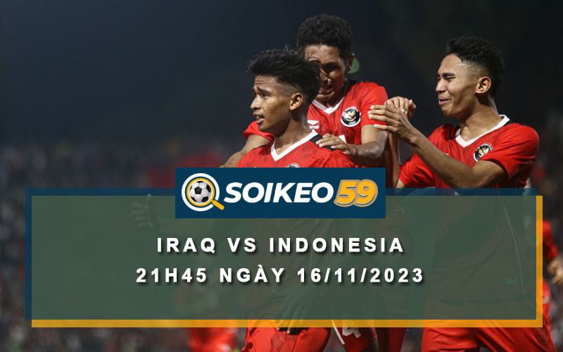 Soi kèo Iraq vs Indonesia 21h45 ngày 16/11/2023