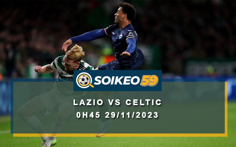 Soi kèo Lazio vs Celtic 0h45 29/11/2023