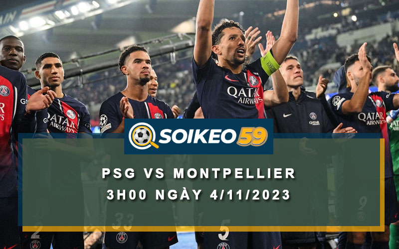 Soi kèo PSG vs Montpellier 3h00 ngày 4/11/2023