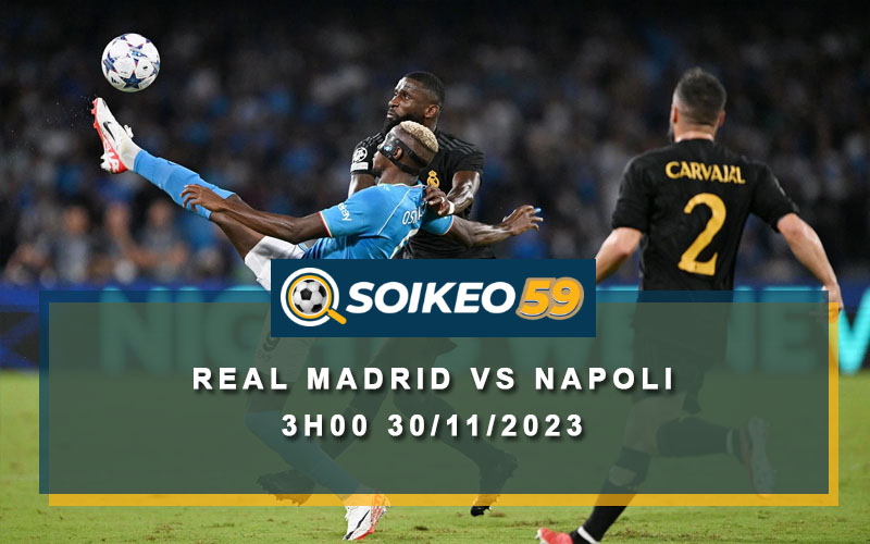 Soi kèo Real Madrid vs Napoli 3h00 30/11/2023