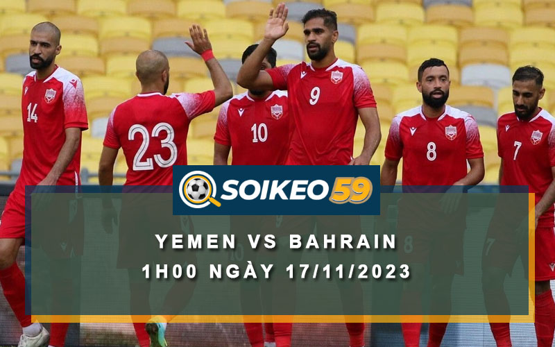 Soi kèo Yemen vs Bahrain 1h00 ngày 17/11/2023